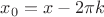 $x_0=x-2\pi k$