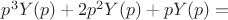 $p^{3}Y(p)+2p^{2}Y(p)+pY(p)=$