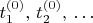 $t_1^{(0)},\,t_2^{(0)},\,\ldots$