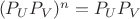 $\ (P_U P_V)^n  = P_U P_V$