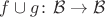 $f\cup g\colon\mathcal B\to\mathcal B$