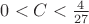 $0<C<\frac{4}{27}$