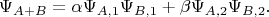 $$\Psi _{A+B} = \alpha \Psi_{A,1} \Psi_{B,1} + \beta \Psi_{A,2} \Psi_{B, 2}.$$