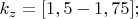 $ k_{z} = [1,5 - 1,75]; $