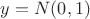$y=N(0,1)$