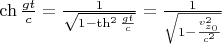 $\ch\frac{gt}c=\frac 1{\sqrt{1-\th^2\frac{gt}c}}=\frac 1{\sqrt{1-\frac{v_{z_0}^2}{c^2}}}$