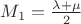 $M_1=\frac {\lambda+\mu} 2$