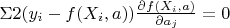$\Sigma 2(y_i-f(X_i,a)) \frac {\partial f(X_i,a)}{\partial a_j}=0$