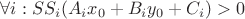 $\forall i :S S_i (A_i x_0 +B_i y_0+C_i)>0$