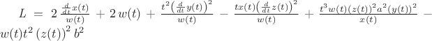 ${\it L}=2\,{\frac {{\frac {d}{dt}}x(t)}{w(t)}}+2\,w(t)+{\frac {{t}^{2
}\left ({\frac {d}{dt}}y(t)\right )^{2}}{w(t)}}-{\frac {tx(t)\left ({
\frac {d}{dt}}z(t)\right )^{2}}{w(t)}}+{\frac {{t}^{3}w(t)\left (z(t)
\right )^{2}{a}^{2}\left (y(t)\right )^{2}}{x(t)}}-w(t){t}^{2}\left (z
(t)\right )^{2}{b}^{2}$