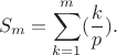 $$S_m=\sum_{k=1}^m (\frac kp).$$