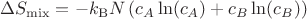 $$ 
\Delta S_{\mathrm{mix}} = -k_\mathrm{B} N \left( c_A \ln(c_A) + c_B \ln(c_B) \right)
$$