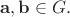 $\mathbf{a},\mathbf{b}\in G.$