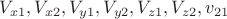 $V_{x1},V_{x2},V_{y1},V_{y2},V_{z1},V_{z2}, v_{21}$