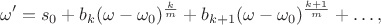 $$\omega' = s_0 + b_k(\omega - \omega_0)^{\frac{k}{m}} + b_{k+1}(\omega - \omega_0)^{\frac{k+1}{m}}+ \ldots,$$
