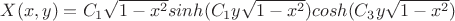 $X(x,y)= C_1 \sqrt {1 - x^2}sinh(C_1 y \sqrt {1 - x^2})cosh(C_3 y \sqrt {1 - x^2})$