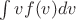 $\int v f(v) dv$
