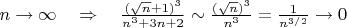 $n \to \infty \quad\Rightarrow\quad  {\frac{(\sqrt{n} + 1)^3}{n^3 + 3n + 2}} \sim \frac{(\sqrt{n})^3}{n^3} = \frac{1}{n^{3/2}} \to 0$