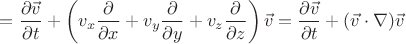 $$=\frac{\partial\vec v}{\partial t}+\left(v_x\frac{\partial}{\partial x}+v_y\frac{\partial}{\partial y}+v_z\frac{\partial}{\partial z}\right)\vec v=\frac{\partial\vec v}{\partial t}+(\vec v\cdot\nabla)\vec v$$