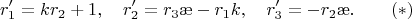 $$r_1'=kr_2+1,\quad r_2'=r_3\ae-r_1k,\quad r_3'=-r_2\ae.\qquad (*)$$