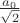 $\frac{a_0}{\sqrt2}$