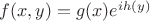 $f(x,y) =g(x)e^{ih(y)}$