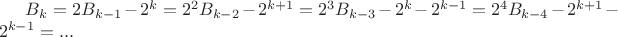 $B_k=2B_{k-1}-2^k=2^2B_{k-2}-2^{k+1}=2^3B_{k-3}-2^k-2^{k-1}=2^4B_{k-4}-2^{k+1}-2^{k-1}=...$