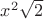 $x^2\sqrt 2$