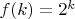 $f(k)=2^k$