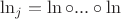$\ln _j = \ln \circ ... \circ \ln$
