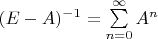 $(E-A)^{-1}= \sum\limits_{n=0}^{\infty} A^n$