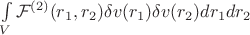 $
\\
 \int \limits_{V}\mathcal{F}^{(2)}(\bm{r}_1, \bm{r}_2) \delta v(\bm{r}_1)\delta v(\bm{r}_2) d\bm{r}_1 d\bm{r}_2\\
$