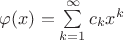 $\varphi (x) =\sum\limits_{k=1}^{\infty} c_k x^k$