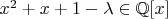 $x^2+x+1-\lambda\in\mathbb{Q}[x]$