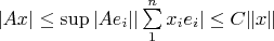 $\lvert Ax \rvert\leq\sup|Ae_i||\sum\limits_{1}^{n}x_ie_i|\leq C \lVert x\rVert$