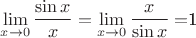 $\lim \limits_{x \to 0}\dfrac{\sin x}{x}=\lim \limits_{x \to 0}\dfrac{x}{\sin x}=$1