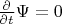 $\frac \partial {\partial t} \Psi = 0$