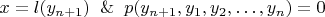 $x = l(y_{n+1}) \And p(y_{n+1}, y_1, y_2, \ldots , y_n) = 0$
