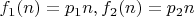 $f_1(n)=p_1n, f_2(n)=p_2n$