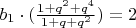 $b_1\cdot(\frac{1+q^2+q^4}{1+q+q^2})=2$