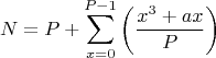 $$
N = P + \sum\limits_{x = 0}^{P - 1} {\left( {\frac{{x^3  + ax}}{P}} \right)}
 
$