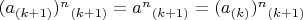 $(a_{(k+1)})^n$$_{(k+1)} = a^n$$_{(k+1)} = (a_{(k)})^n$$_{(k+1)}$