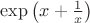 $\exp \left(x+\frac 1x\right)$