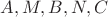 $A,M,B,N,C$