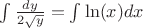 $\int \frac{dy}{2 \sqrt{y}} = \int \ln(x) dx$