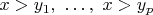$x>y_1,\ \dots,\ x>y_p$