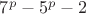 $7^p-5^p-2$