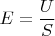 $E=\dfrac US$