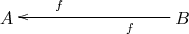 $\xymatrix{A&&&B\ar[lll]^(0.3){f}_(0.7){f}}$