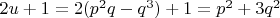 $2u+1 = 2(p^2q - q^3) + 1 = p^2 + 3q^2$